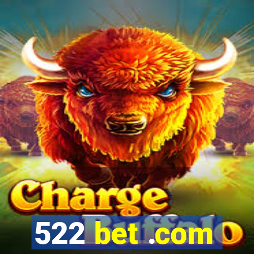 522 bet .com